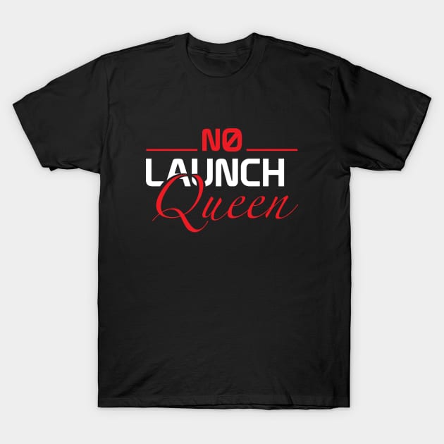 No Launch Queen T-Shirt by Podcast: The Ride